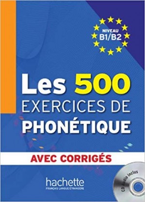Les 500 Exercices de Phonétique B1-B2