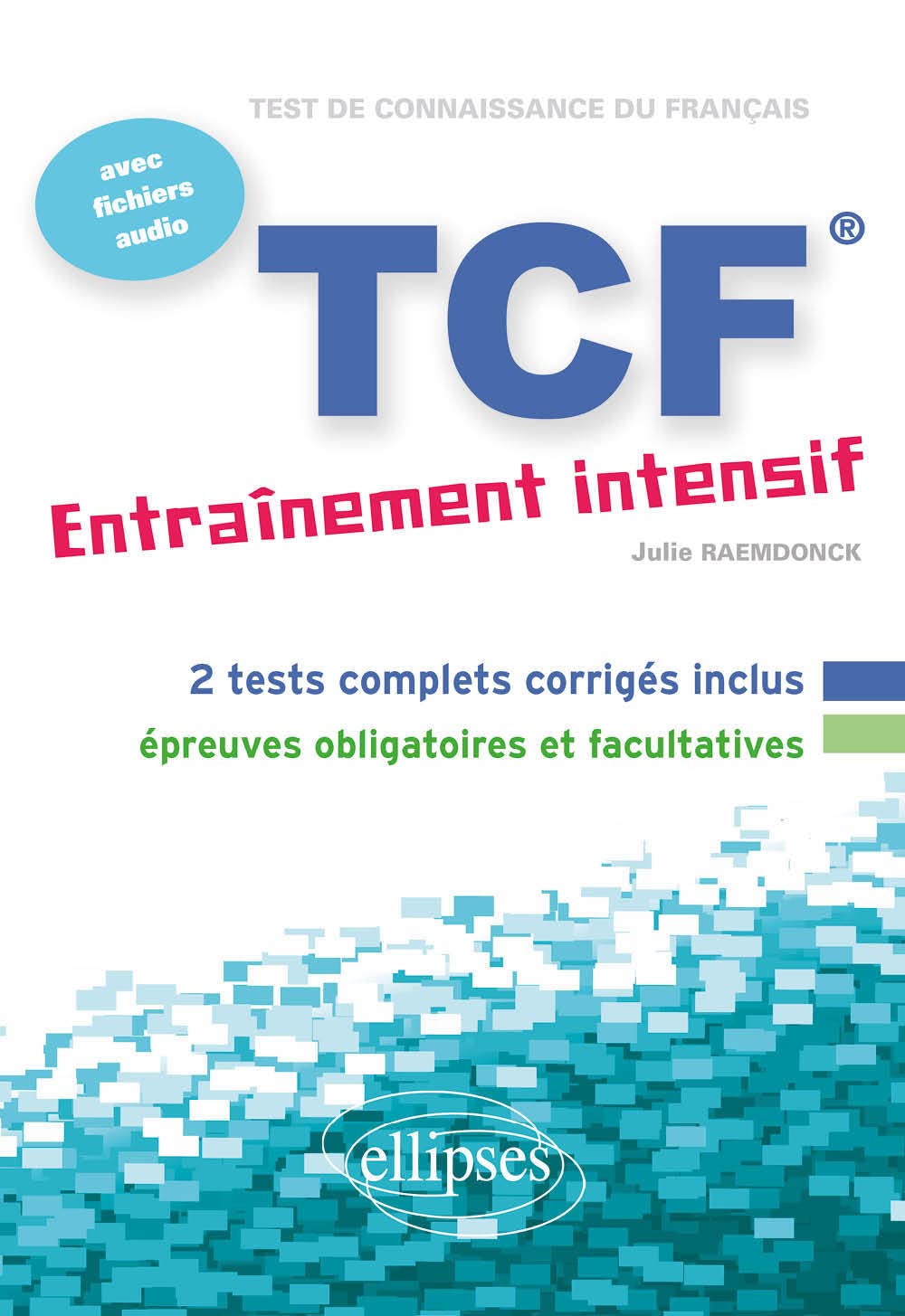 备考tcf 辅导书 FLE • TCF • Entraînement intensif • avec fichiers audio (Français Langue Etrangère)