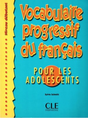 青少儿词汇渐进 Vocabulaire progressif du français pour les adolescents - Niveau débutant