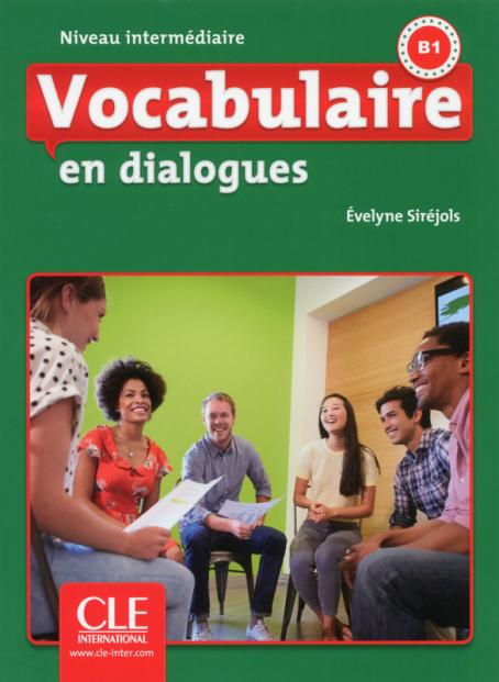 Vocabulaire en dialogues – Niveau intermédiaire 专为初级法语程度学习者所设计（B1级别）