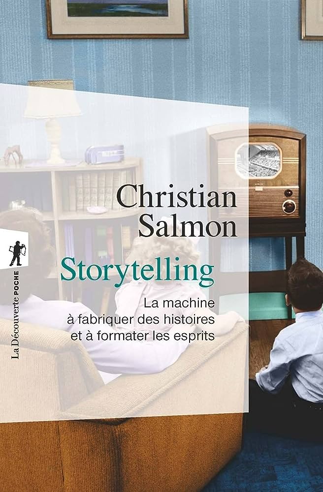 如何培养「说故事（storytelling）」编造故事和洗脑 Christian Salmon