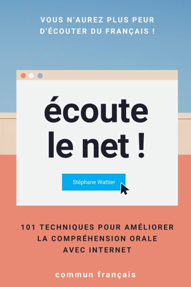 如何在互联网时代提高法语口语听力必读书 Écoute le net !: 101 techniques pour améliorer la compréhension orale avec Internet