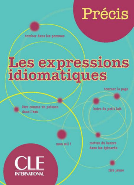 法语成语秘笈，给你带来学习上的愉快！ Les expressions idiomatiques